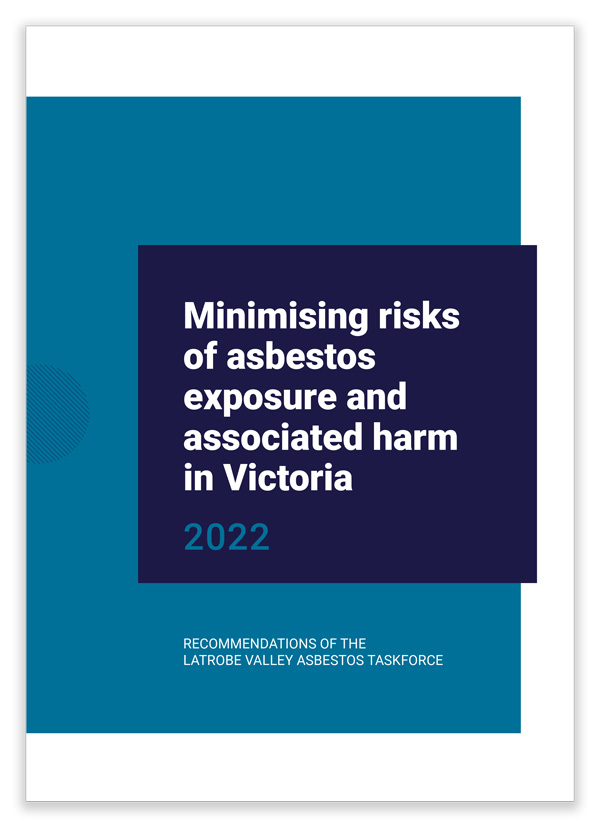 Publication cover with title "Minimising risks of asbestos exposure and associated harm in Victoria." 2022. Recommendations of the Latrobe Valley Asbestos Taskforce